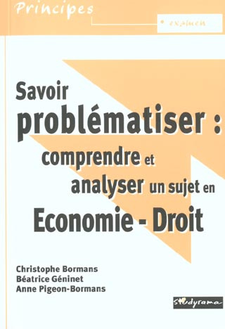 Savoir problématiser : comprendre et analyser un sujet en économie-droit