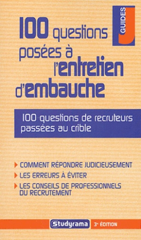 100 questions posées à l'entretien d'embauche. 3e édition