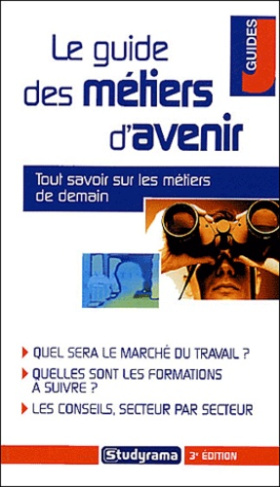 Le guide des métiers d'avenir. 3e édition