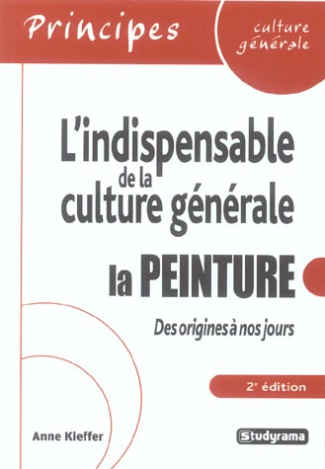 La peinture des origines à nos jours. L'indispensable de la culture générale, 2e édition
