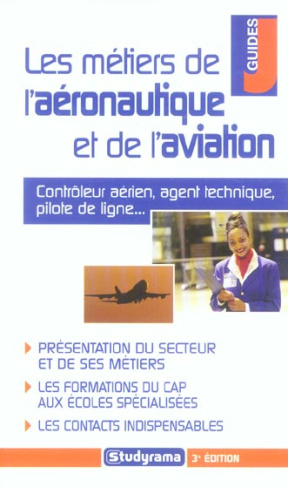 Les métiers de l'aéronautique et de l'aviation. 3e édition