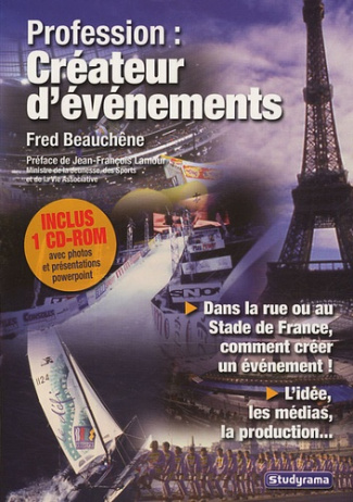 Profession : créateur d'événements. Avec 1 CD-ROM