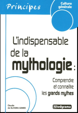 L'indispensable de la mythologie. Comprendre et connaître les grands mythes