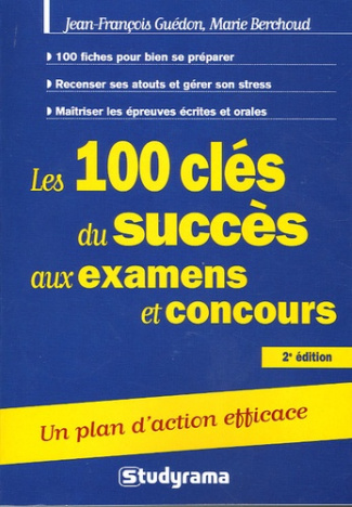Les 100 clés du succès aux examens et concours. 2e édition