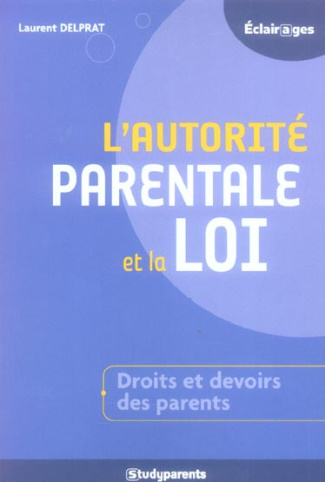 L'autorité parentale et la loi. Comment accompagner la réussite de vos enfants