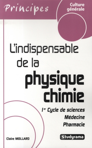 L'INDISPENSABLE DE LA PHYSIQUE CHIMIE - 1ER CYCLE DE SCIENCES, MEDECINE, PHARM