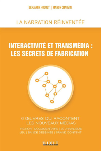Interactivité et transmédia : les secrets de fabrication. 6 oeuvres qui racontent les nouveaux média