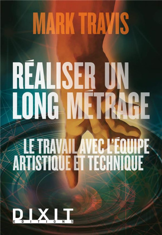 Réaliser un long métrage. Le travail avec l'équipe artistique et technique