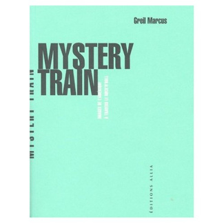 Mystery Train. Images de l'Amérique à travers le rock'n'roll