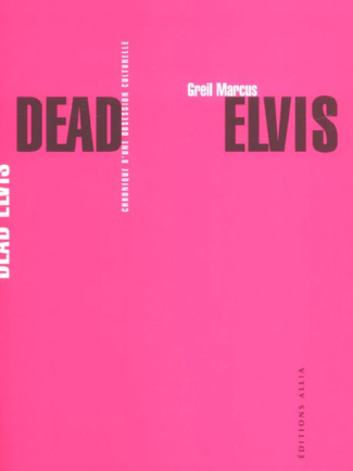 DEAD ELVIS - CHRONIQUE D'UNE OBSESSION CULTURELLE