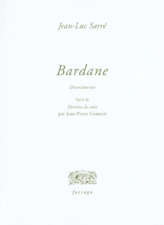 Bardane . Suivi de Derrière la vitre