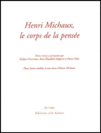 Henri Michaux, le corps de la pensée