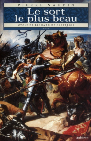 Cycle Richard de Clairbois/4Le sort le plus beau / Suivi de Le Fou, la Ribaude et le Séducteur