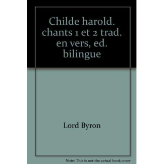 Childe Harold. Le Pèlerinage sire Harold, Chants 1 et 2, Edition bilingue français-anglais