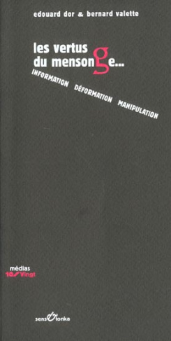Les vertus du mensonge... Information, déformation, manipulation