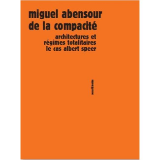 De la compacité. Architectures et régimes totalitaires, le cas Albert Speer