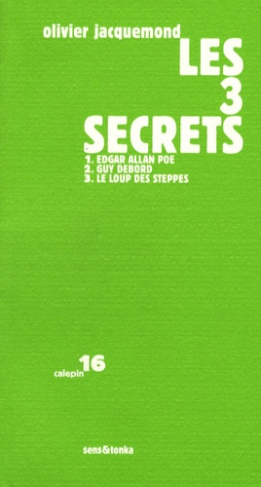 Les 3 secrets. Edgar Allan Poe, Guy Debord, Le loup des steppes