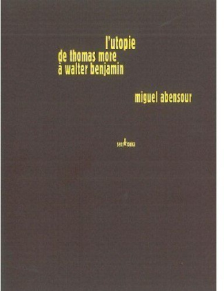 Utopiques. Tome 3, L'utopie de Thomas More à Walter Benjamin