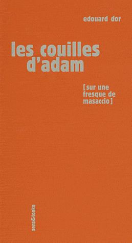 Les couilles d'Adam (sur une fresque de Masaccio, une sculpture de Rodin et un pastel de Picasso)