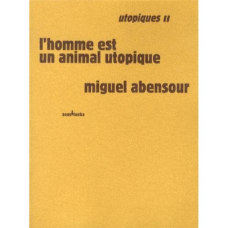 Utopiques. Tome 2, L'homme est un animal utopique, 2e édition revue et augmentée