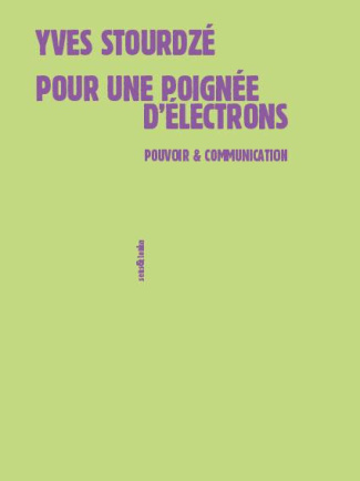 Pour une poignée d'électrons. Pouvoir et communication