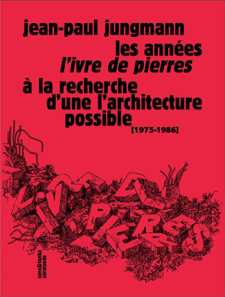 Les années L'Ivre de pierres. A la recherche d'une architecture possible (1975-1986)