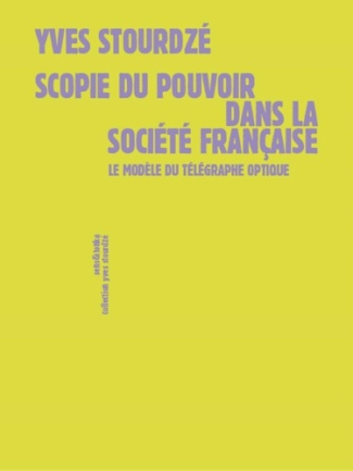 Scopie du pouvoir dans la société française. Le modèle du télégraphe optique
