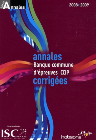 Annales 2008 de la Banque d'Epreuves Communes CCIP. Sujets et corrigés