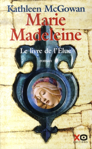 Marie-Madeleine. Le livre de l'Elue