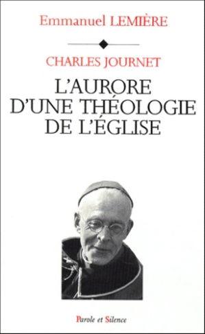 CHARLES JOURNET L AURORE D UNE THEOLOGIE DE L EGLISE DS ENTRE 2 GUERRES