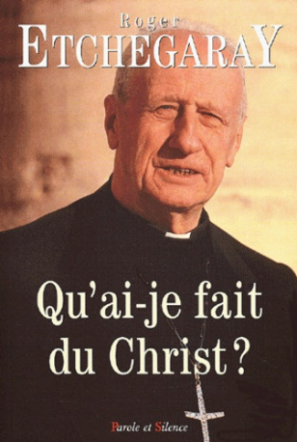 QU'AI-JE FAIS DU CHRIST ?