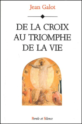 DE LA CROIX AU TRIOMPHE DE LA VIE