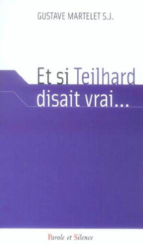 ET SI TEILHARD DISAIT VRAI