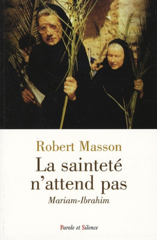 SAINTETE N'ATTEND PAS - MYRIAM-IBRAHIM (LA)