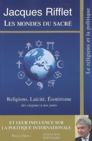 Les mondes du sacré / Religions, Laïcité, Esotérisme des origines à nos jours et leur influence sur