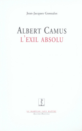 ALBERT CAMUS, L'EXIL ABSOLU