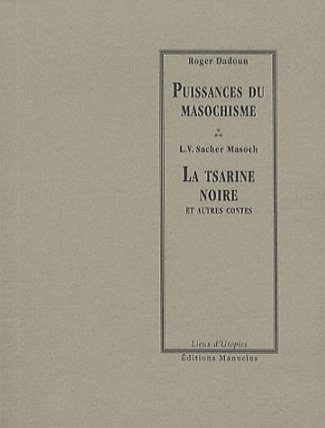 Puissances du masochisme. La tsarine noire et autres contes