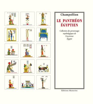 Le Panthéon égyptien. Collection des personnages mythologiques de l'ancienne Egypte