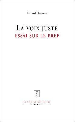 LA VOIX JUSTE - ESSAI SUR LE BREF