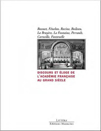 Discours et éloges. L'académie française au Grand Siècle