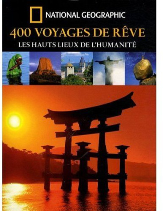 400 Voyages de rêve / Les hauts lieux de l'humanité