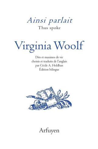 Ainsi parlait Virginia Woolf. Dits et maximes de vie, Edition bilingue français-anglais