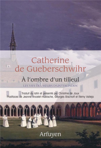 A l'ombre d'un tilleul. Les vies des soeurs d'Unterlinden