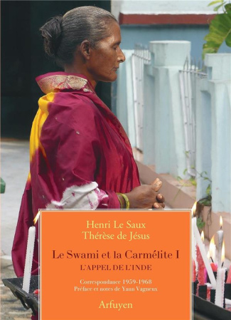 Le Swami et la Carmélite. Tome 1, L'appel de l'Inde. Correspondance 1959-1968