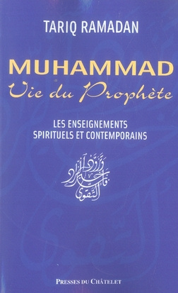 Muhammad, Vie du Prophète. Les enseignements spirituels et contemporains