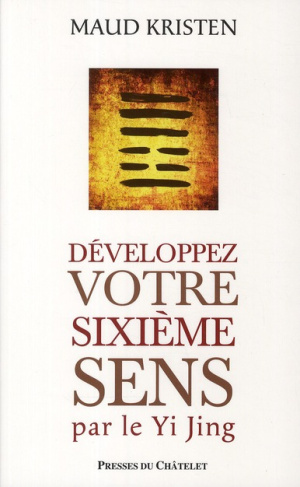 Développez votre sixième sens par le Yi Jing