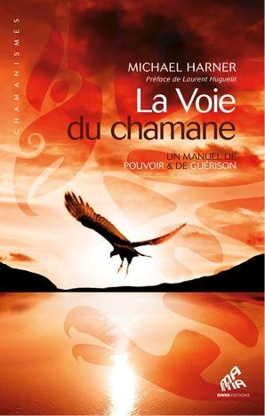 La Voie du chamane. Un manuel de pouvoir & de guérison