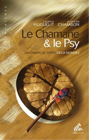 Le Chamane & le Psy. Un dialogue entre deux mondes