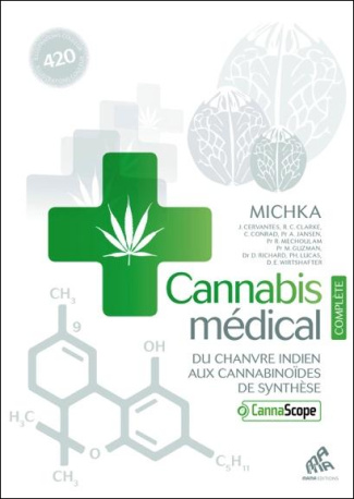 Cannabis médical, du chanvre indien aux cannabinoïdes de synthèse. Edition complète