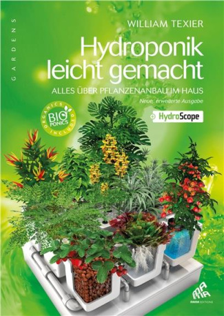 Hydroponik leicht gemacht. Alles uber Pflanzenanbau im Haus